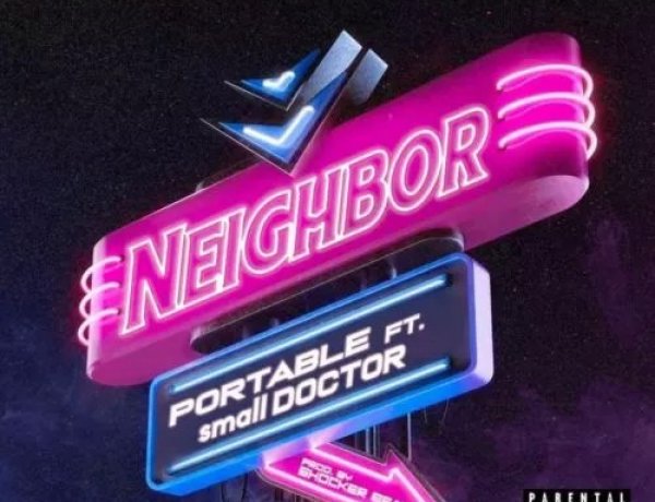 Portable Ft Small Doctor - Neighbor Mp3 Download